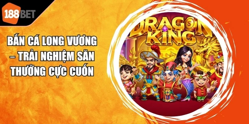 Bắn Cá Long Vương