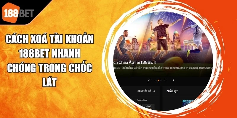Cách Xoá Tài Khoản 188BET